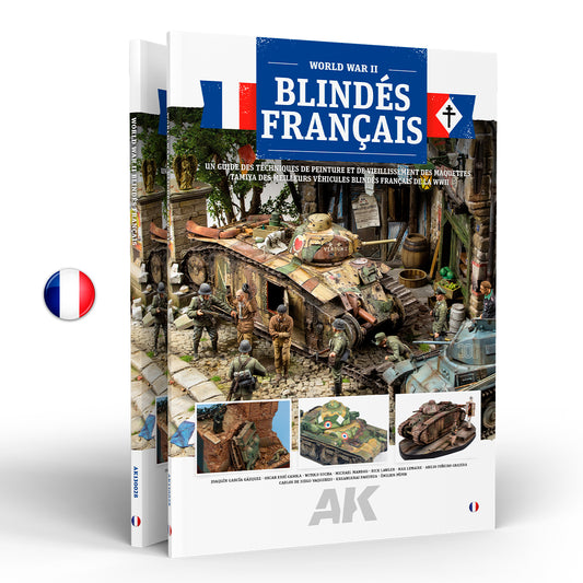BLINDÉS FRANÇAIS – UN GUIDE DES TECHNIQUES DE PEINTURE ET DE VIEILLISEMENT DES MAQUETTES TAMIYA DES MEILLEURS VÉHICULES BLINDÉS FRANÇAIS DE LA WWII